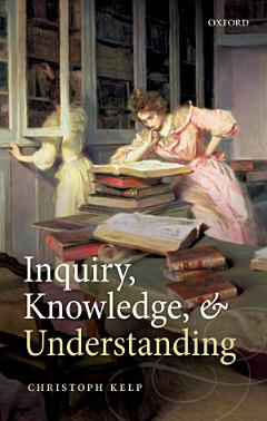 Inquiry, Knowledge, and Understanding