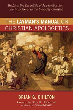 The Layman\'s Manual on Christian Apologetics