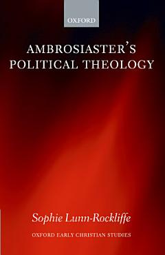 Ambrosiaster\'s Political Theology