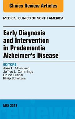 Early Diagnosis and Intervention in Predementia Alzheimer\'s Disease, An Issue of Medical Clinics,