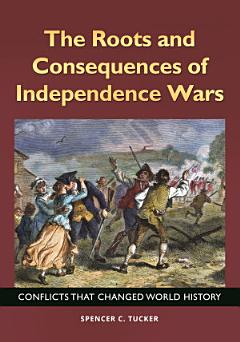 The Roots and Consequences of Independence Wars