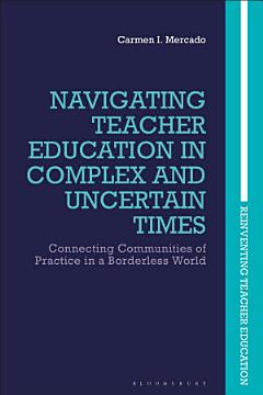 Navigating Teacher Education in Complex and Uncertain Times