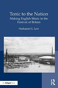 Tonic to the Nation: Making English Music in the Festival of Britain