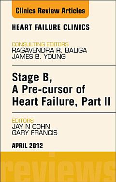 Stage B, A Pre-cursor to Heart Failure, Part II, An Issue of Heart Failure Clinics