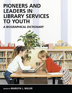 Pioneers and Leaders in Library Services to Youth