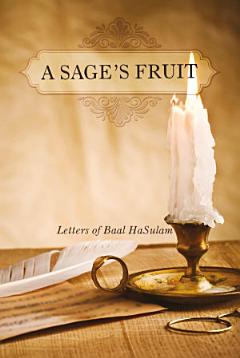 A Sage’s Fruit: letters of Baal HaSulam