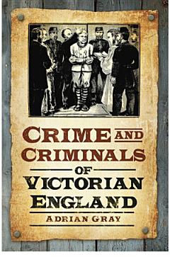 Crime & Criminals of Victorian Eng