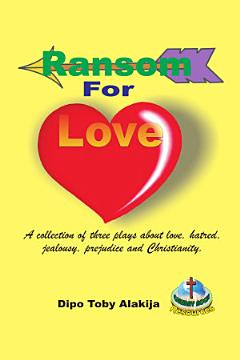 Ransom For Love: A Coolection Of Three Plays