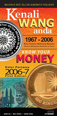 Know Your Money 1967-2006. Guide to Malaysian Banknotes and Coins