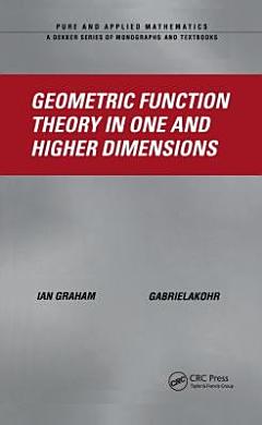 Geometric Function Theory in One and Higher Dimensions