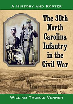 The 30th North Carolina Infantry in the Civil War