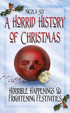 A Horrid History of Christmas