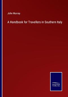 A Handbook for Travellers in Southern Italy