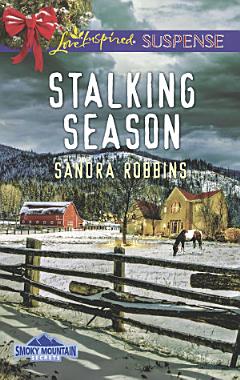 Stalking Season (Mills & Boon Love Inspired Suspense) (Smoky Mountain Secrets, Book 2)