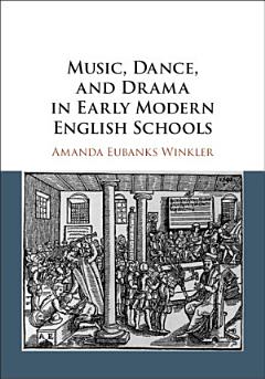 Music, Dance, and Drama in Early Modern English Schools