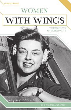 Women with Wings: Women Pilots of World War II