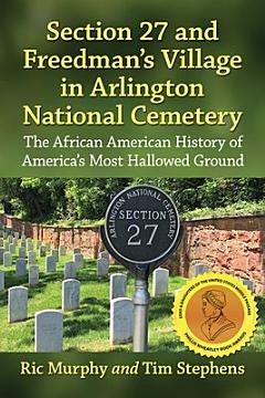 Section 27 and Freedman\'s Village in Arlington National Cemetery