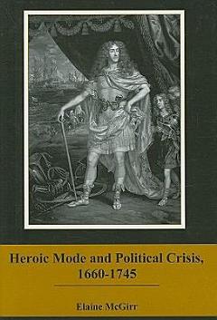 Heroic Mode and Political Crisis, 1660-1745