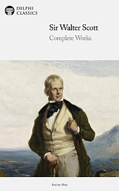 Delphi Complete Works of Sir Walter Scott (Illustrated)