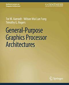 General-Purpose Graphics Processor Architectures