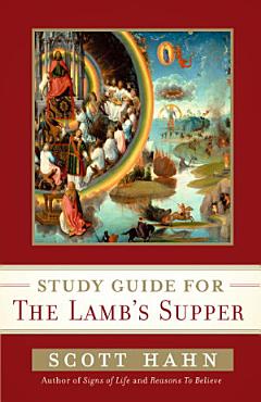 Scott Hahn\'s Study Guide for The Lamb\' s Supper