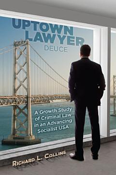 Uptown Lawyer -- Deuce: A Growth Study of Criminal Law in an Advancing Socialist USA