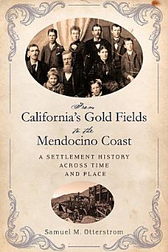 From California\'s Gold Fields to the Mendocino Coast