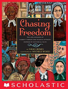 Chasing Freedom: The Life Journeys of Harriet Tubman and Susan B. Anthony, Inspired by Historical Facts