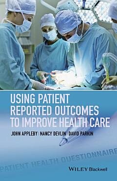 Using Patient Reported Outcomes to Improve Health Care