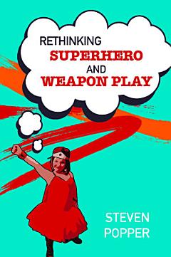 EBOOK: Rethinking Superhero and Weapon Play