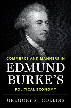 Commerce and Manners in Edmund Burke\'s Political Economy