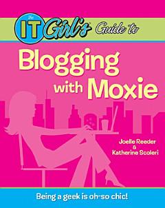 The IT Girl\'s Guide to Blogging with Moxie