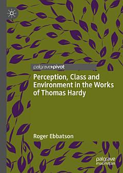 Perception, Class and Environment in the Works of Thomas Hardy