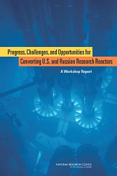 Progress, Challenges, and Opportunities for Converting U.S. and Russian Research Reactors