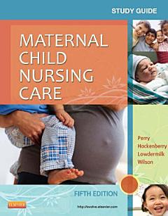 Study Guide for Maternal Child Nursing Care - E-Book