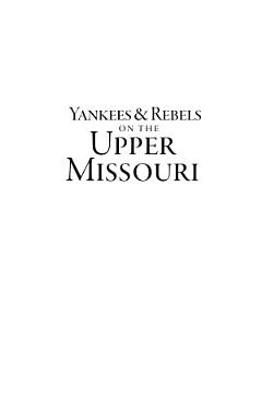 Yankees & Rebels on the Upper Missouri: Steamboats, Gold and Peace