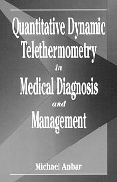 Quantitative Dynamic Telethermometry in Medical Diagnosis and Management