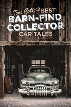 Tom Cotter\'s Best Barn-Find Collector Car Tales