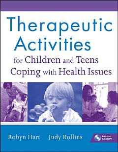 Therapeutic Activities for Children and Teens Coping with Health Issues