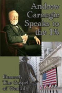 Andrew Carnegie Speaks to the 1%