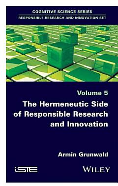 The Hermeneutic Side of Responsible Research and Innovation