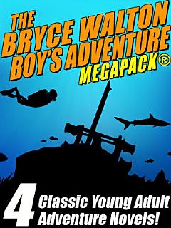 The Bryce Walton Boys’ Adventure MEGAPACK ®