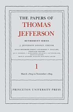 The Papers of Thomas Jefferson, Retirement Series, Volume 1