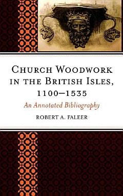 Church Woodwork in the British Isles, 1100-1535