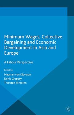 Minimum Wages, Collective Bargaining and Economic Development in Asia and Europe