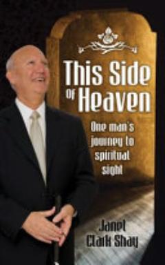 This Side of Heaven: One Man\'s Journey to Spiritual Sight