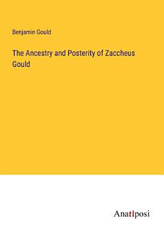 The Ancestry and Posterity of Zaccheus Gould