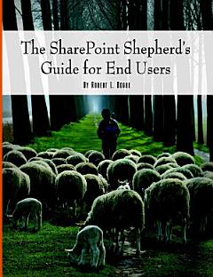 The SharePoint Shepherd\'s Guide for End Users