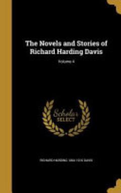 The Novels and Stories of Richard Harding Davis; Volume 4