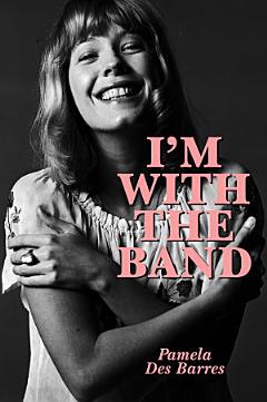 I\'m With the Band: Confessions of a Groupie